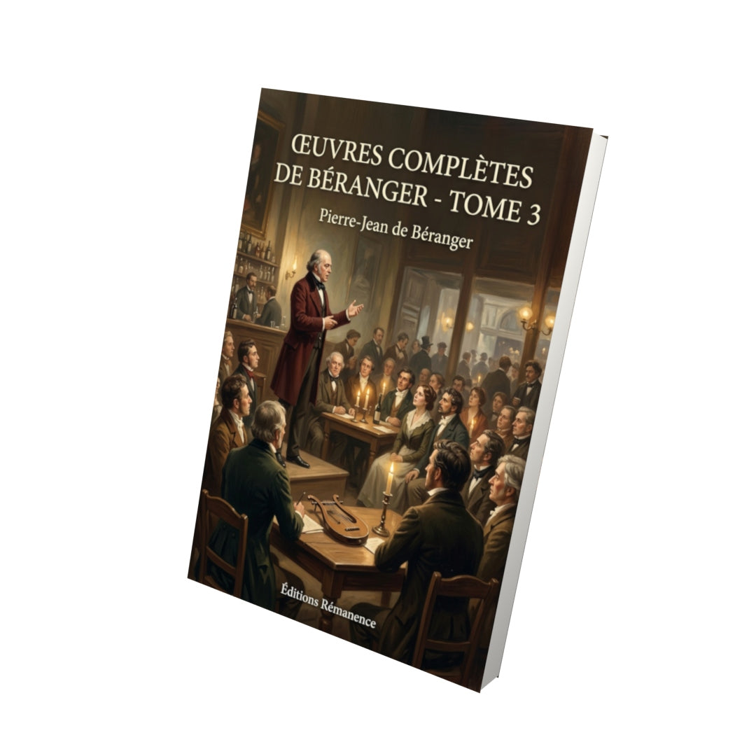 Livre Œuvres complètes de Béranger - Tome 3 par Pierre-Jean de Béranger - Vue 3D - Editions Remanence