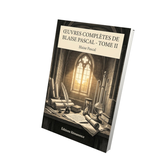 Livre Œuvres complètes de Blaise Pascal - Tome II par Blaise Pascal - Vue 3D - Editions Remanence