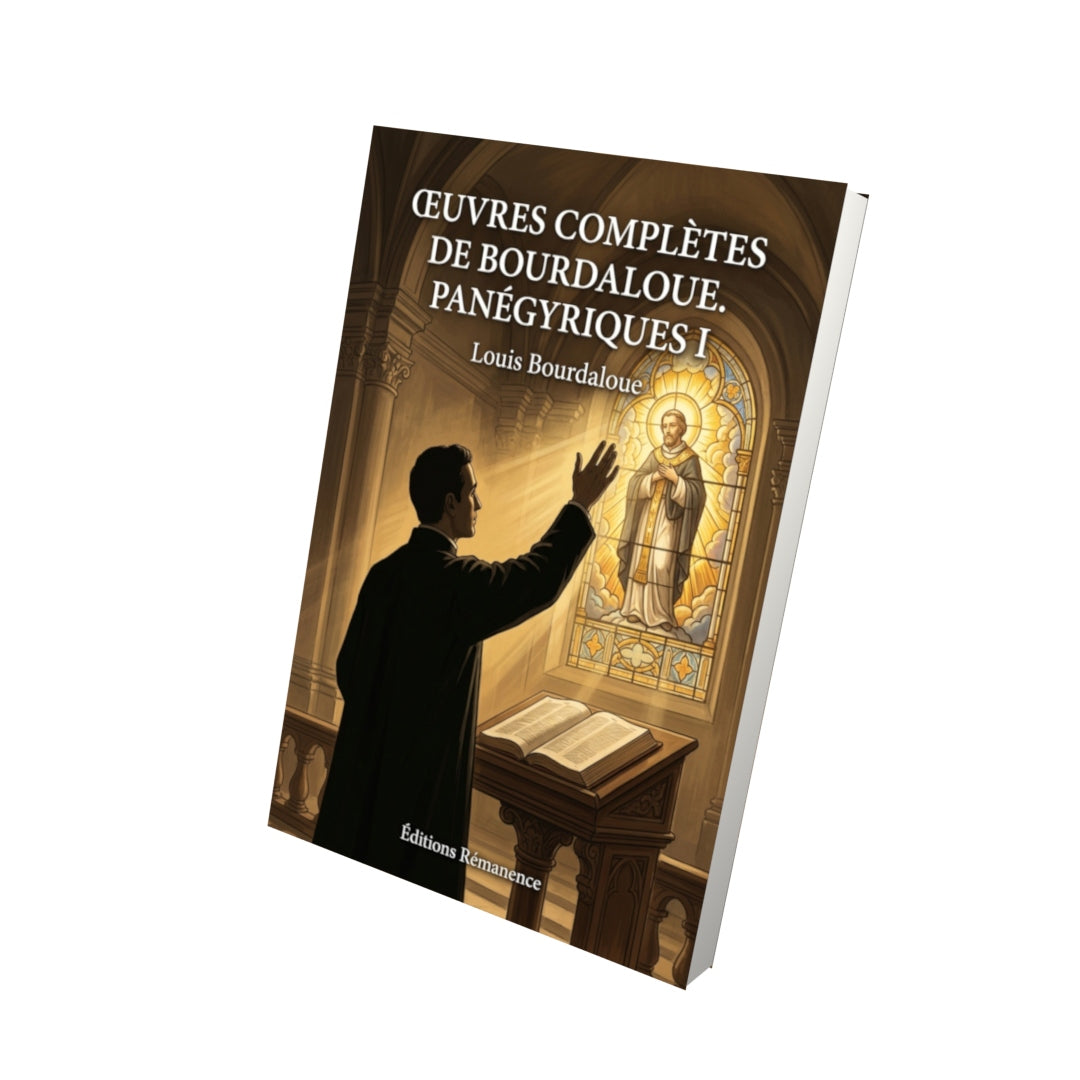 Livre Œuvres complètes de Bourdaloue. Panégyriques I par Louis Bourdaloue - Vue 3D - Editions Remanence