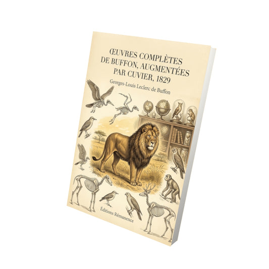 Livre Œuvres complètes de Buffon, augmentées par Cuvier, 1829 par Georges-Louis Leclerc de Buffon - Vue 3D - Editions Remanence