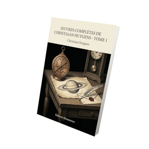 Œuvres complètes de Christiaan Huygens - Tome 1 - Christiaan Huygens