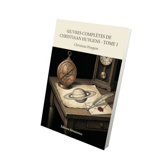 Livre Œuvres complètes de Christiaan Huygens - Tome 2 par Christiaan Huygens - Vue 3D - Editions Remanence