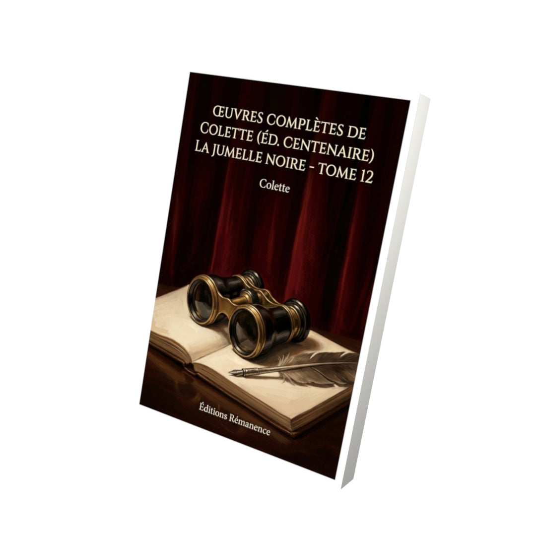 Livre Œuvres complètes de Colette (éd. Centenaire) La Jumelle noire - Tome 12 par Colette - Vue 3D - Editions Remanence