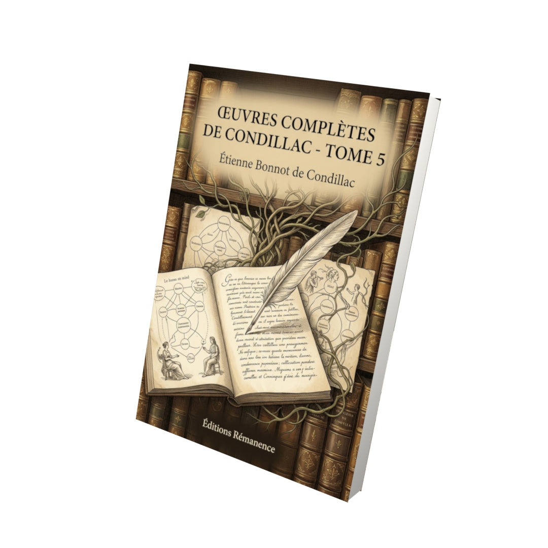 Livre Œuvres complètes de Condillac - Tome 5 par Étienne Bonnot de Condillac - Vue 3D - Editions Remanence