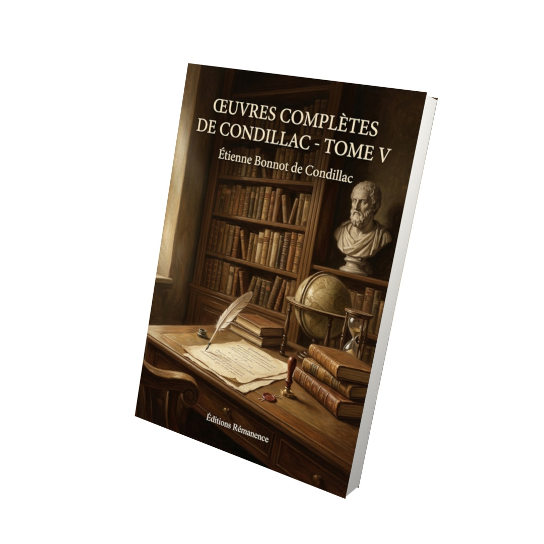 Livre Œuvres complètes de Condillac - Tome V par Étienne Bonnot de Condillac - Vue 3D - Editions Remanence