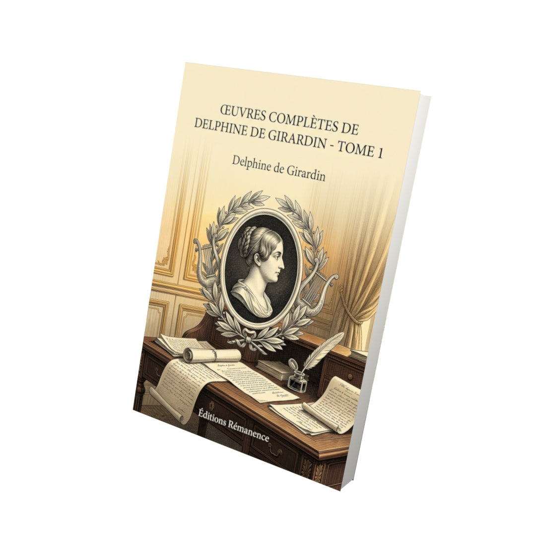 Livre Œuvres complètes de Delphine de Girardin - Tome 1 par Delphine de Girardin - Vue 3D - Editions Remanence