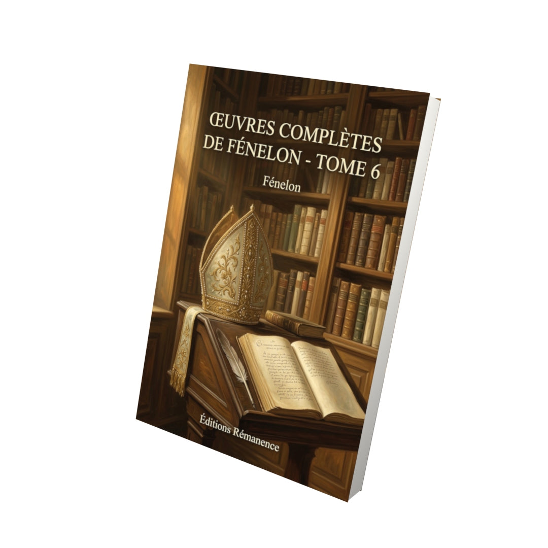 Livre Œuvres complètes de Fénelon - Tome 6 par Fénelon - Vue 3D - Editions Remanence