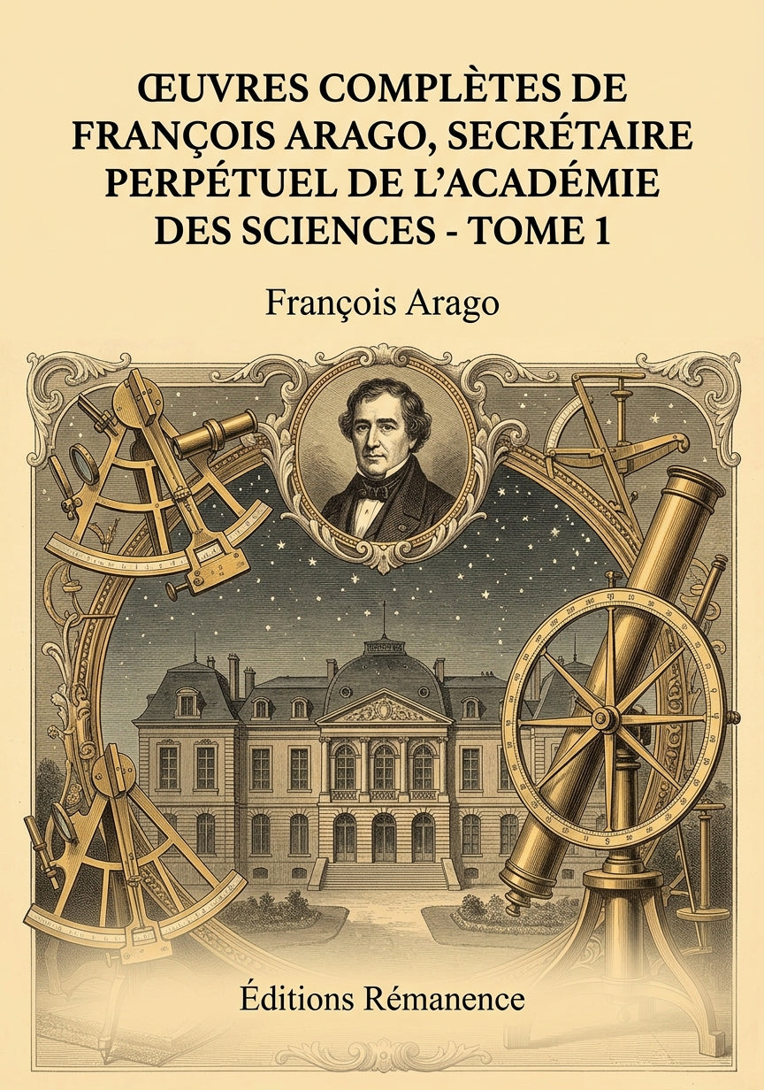 Livre Œuvres complètes de François Arago, secrétaire perpétuel de l’académie des sciences - Tome 3 par François Arago - Couverture - Editions Remanence