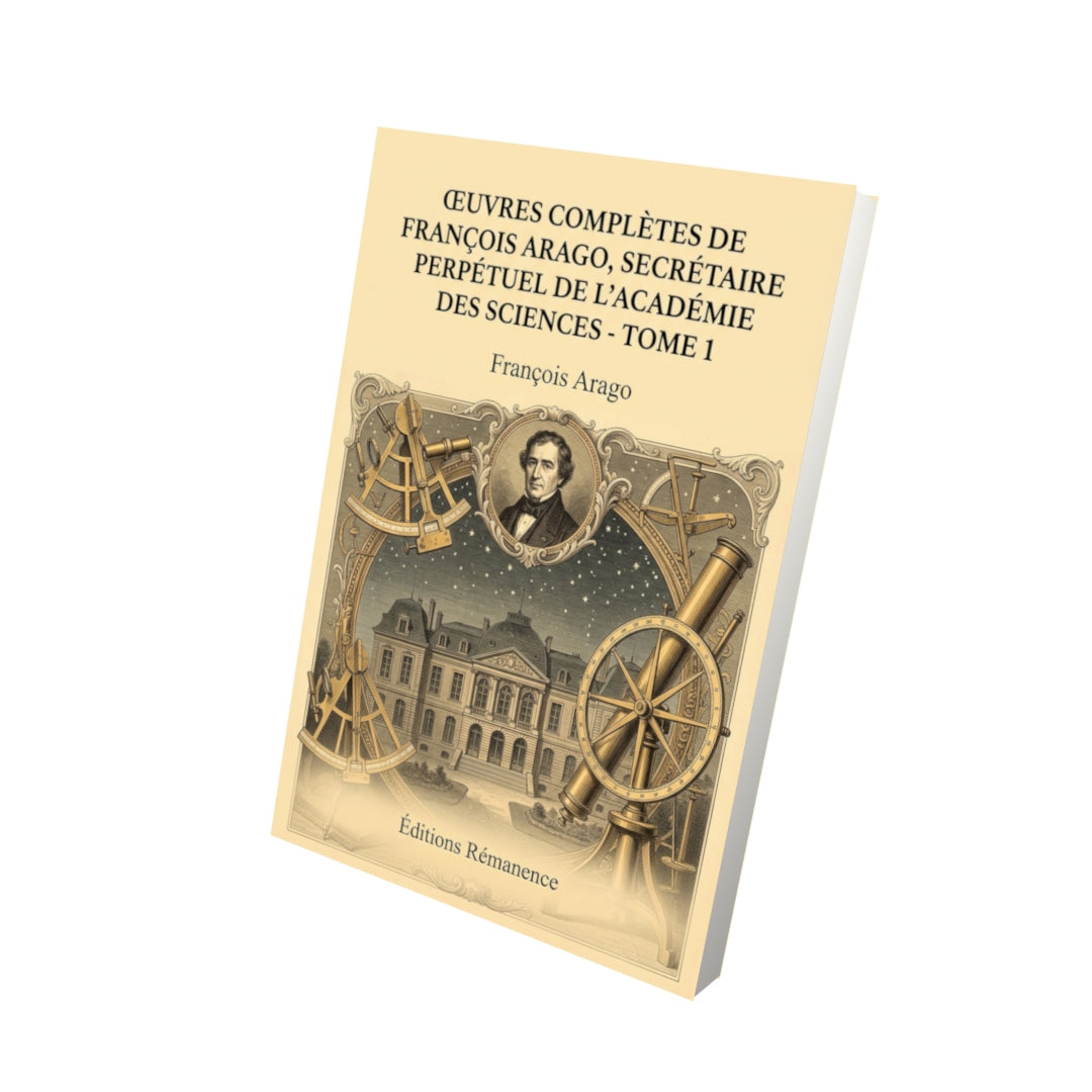 Livre Œuvres complètes de François Arago, secrétaire perpétuel de l’académie des sciences - Tome 7 par François Arago - Vue 3D - Editions Remanence