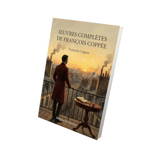 Livre Œuvres complètes de François Coppée par François Coppée - Vue 3D - Editions Remanence