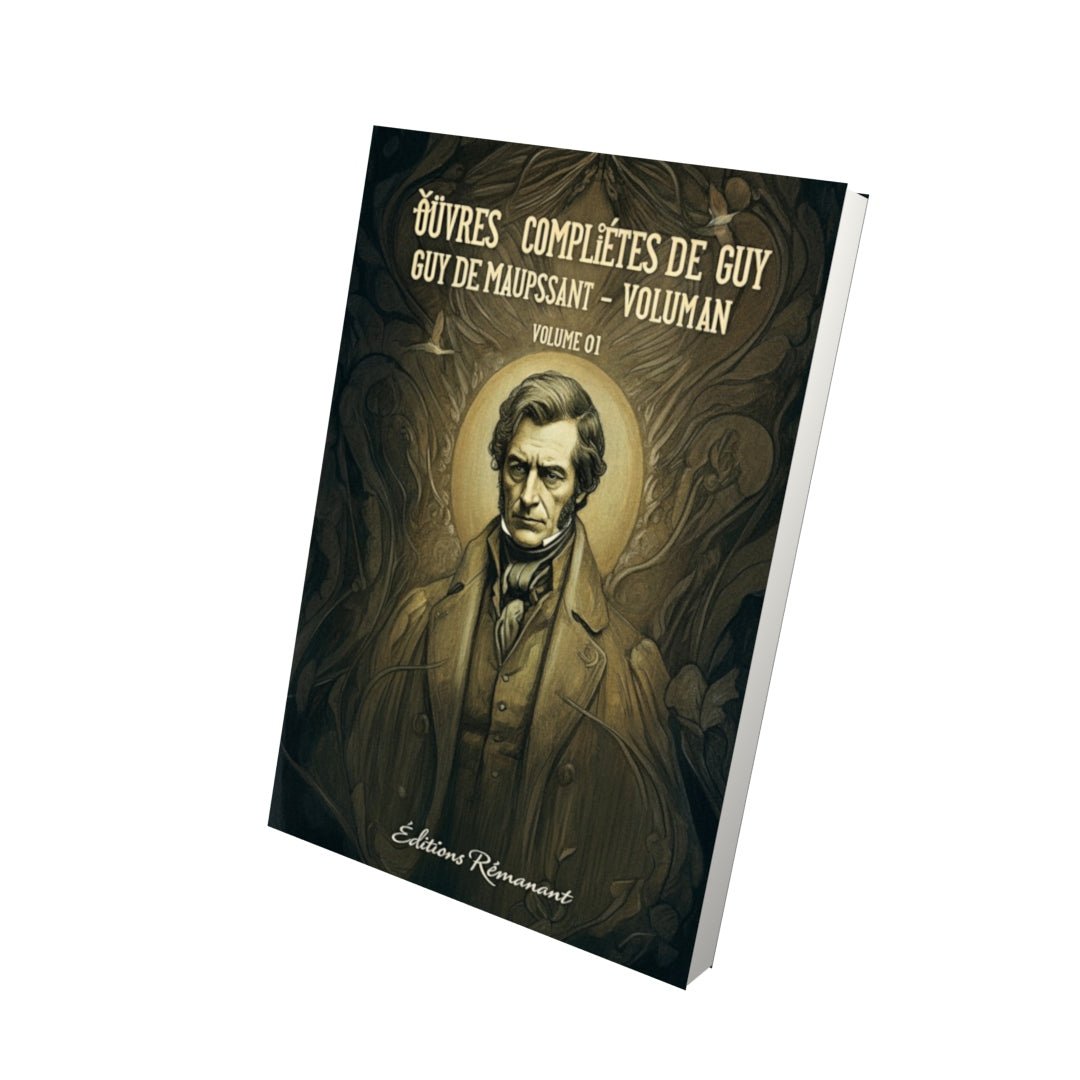 Livre Œuvres complètes de Guy de Maupassant - volume 01 - Vue 3D - Editions Remanence