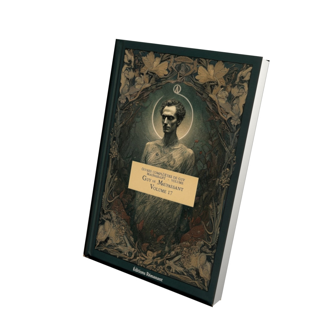 Livre Œuvres complètes de Guy de Maupassant - volume 17 - Vue 3D - Editions Remanence