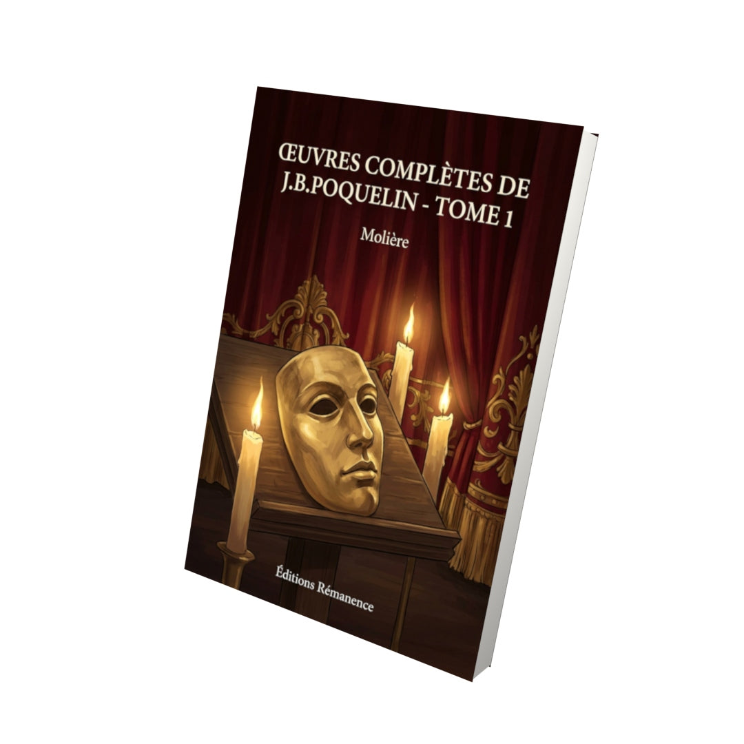 Livre Œuvres complètes de J.B.Poquelin - Tome 1 par Molière - Vue 3D - Editions Remanence