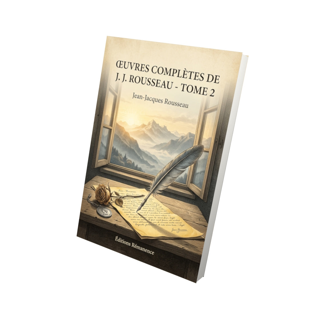 Livre Œuvres complètes de J. J. Rousseau - Tome 2 par Jean-Jacques Rousseau - Vue 3D - Editions Remanence