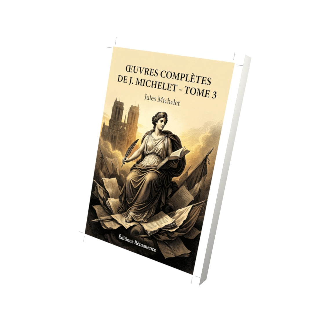 Livre Œuvres complètes de J. Michelet - Tome 3 par Jules Michelet - Vue 3D - Editions Remanence
