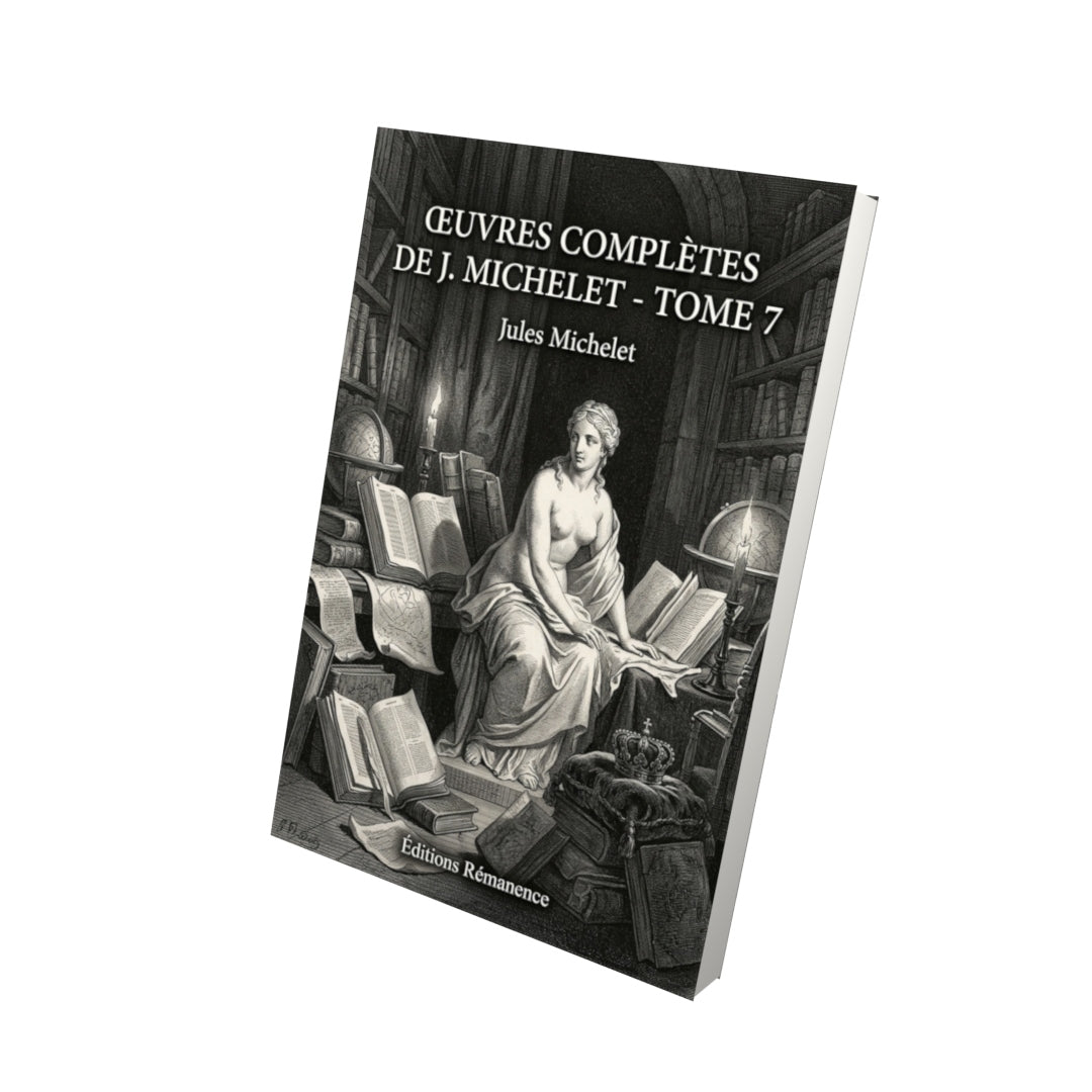 Livre Œuvres complètes de J. Michelet - Tome 7 par Jules Michelet - Vue 3D - Editions Remanence