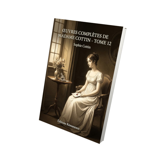 Livre Œuvres complètes de Madame Cottin - Tome 12 par Sophie Cottin - Vue 3D - Editions Remanence