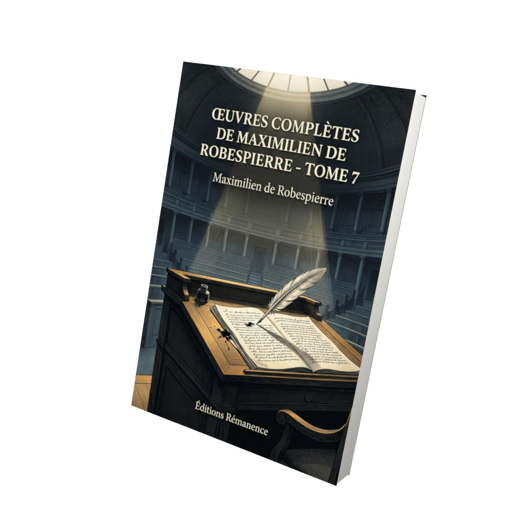 Livre Œuvres complètes de Maximilien de Robespierre - Tome 7 par Maximilien de Robespierre - Vue 3D - Editions Remanence