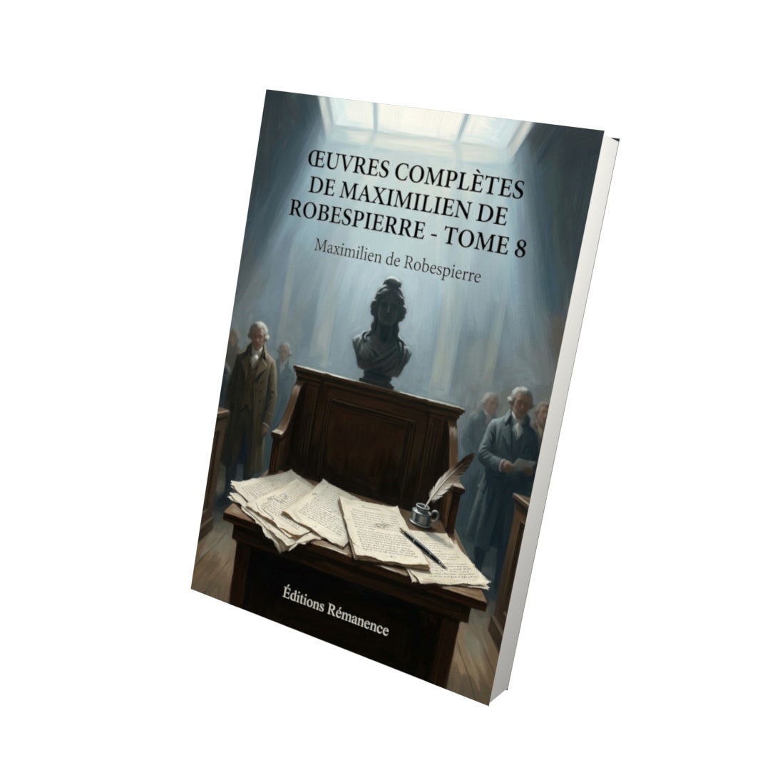 Livre Œuvres complètes de Maximilien de Robespierre - Tome 8 par Maximilien de Robespierre - Vue 3D - Editions Remanence