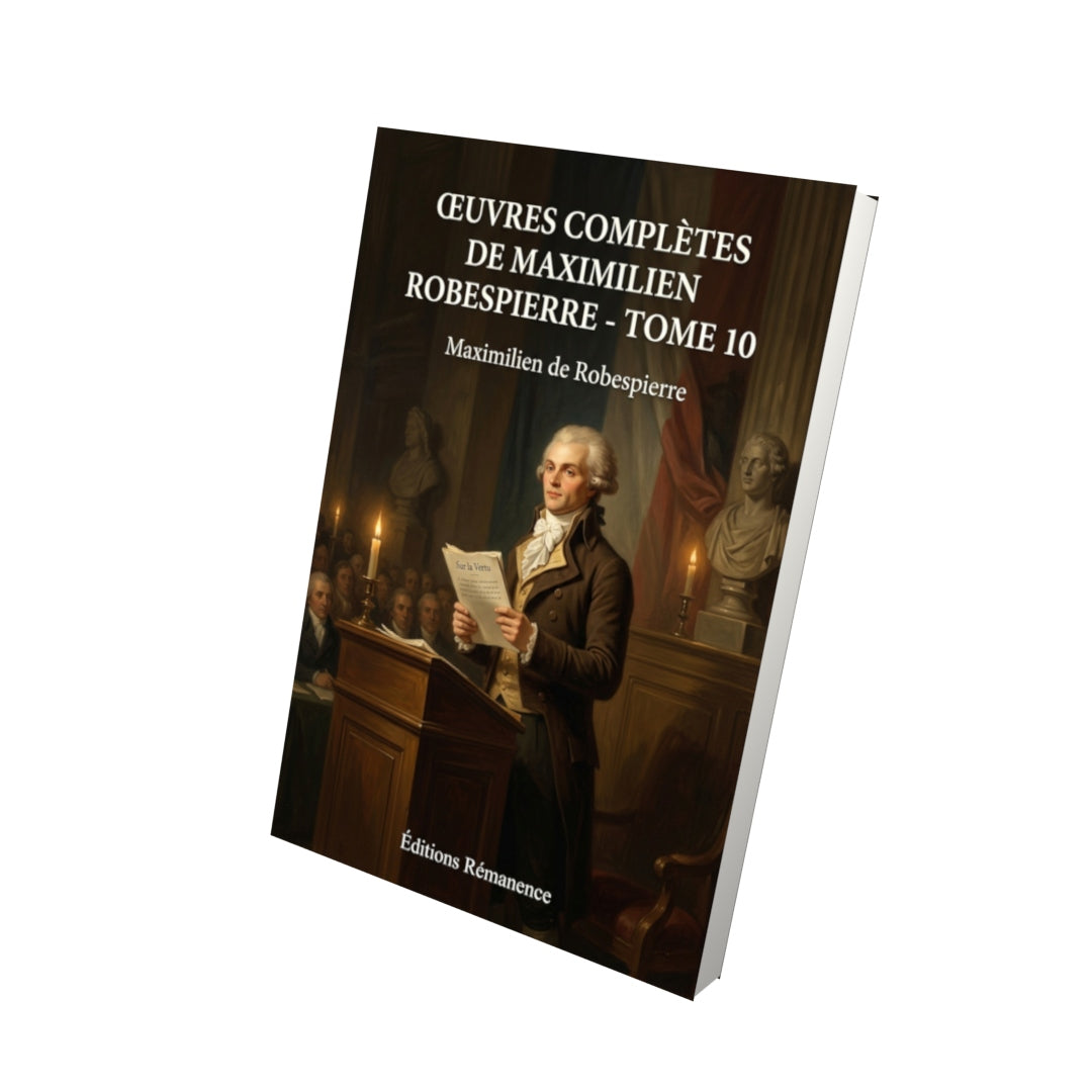 Livre Œuvres complètes de Maximilien Robespierre - Tome 10 par Maximilien de Robespierre - Vue 3D - Editions Remanence