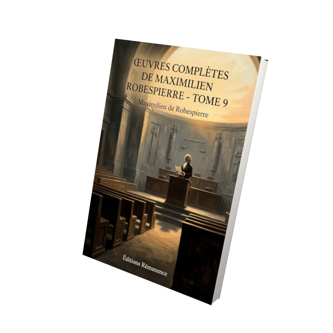 Livre Œuvres complètes de Maximilien Robespierre - Tome 9 par Maximilien de Robespierre - Vue 3D - Editions Remanence