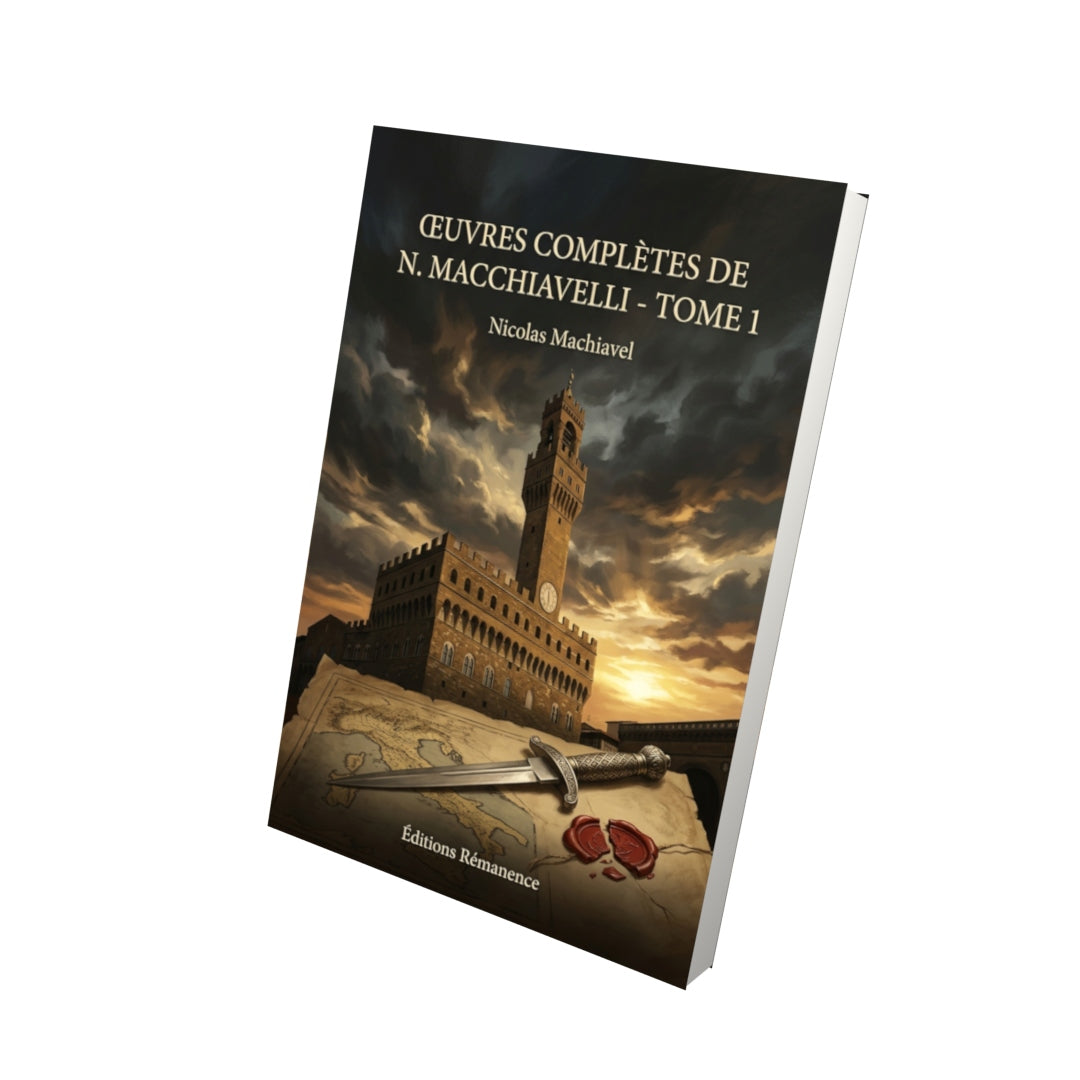 Livre Œuvres complètes de N. Macchiavelli - Tome 1 par Nicolas Machiavel - Vue 3D - Editions Remanence