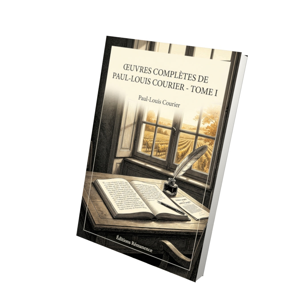 Livre Œuvres complètes de Paul-Louis Courier - Tome I par Paul-Louis Courier - Vue 3D - Editions Remanence
