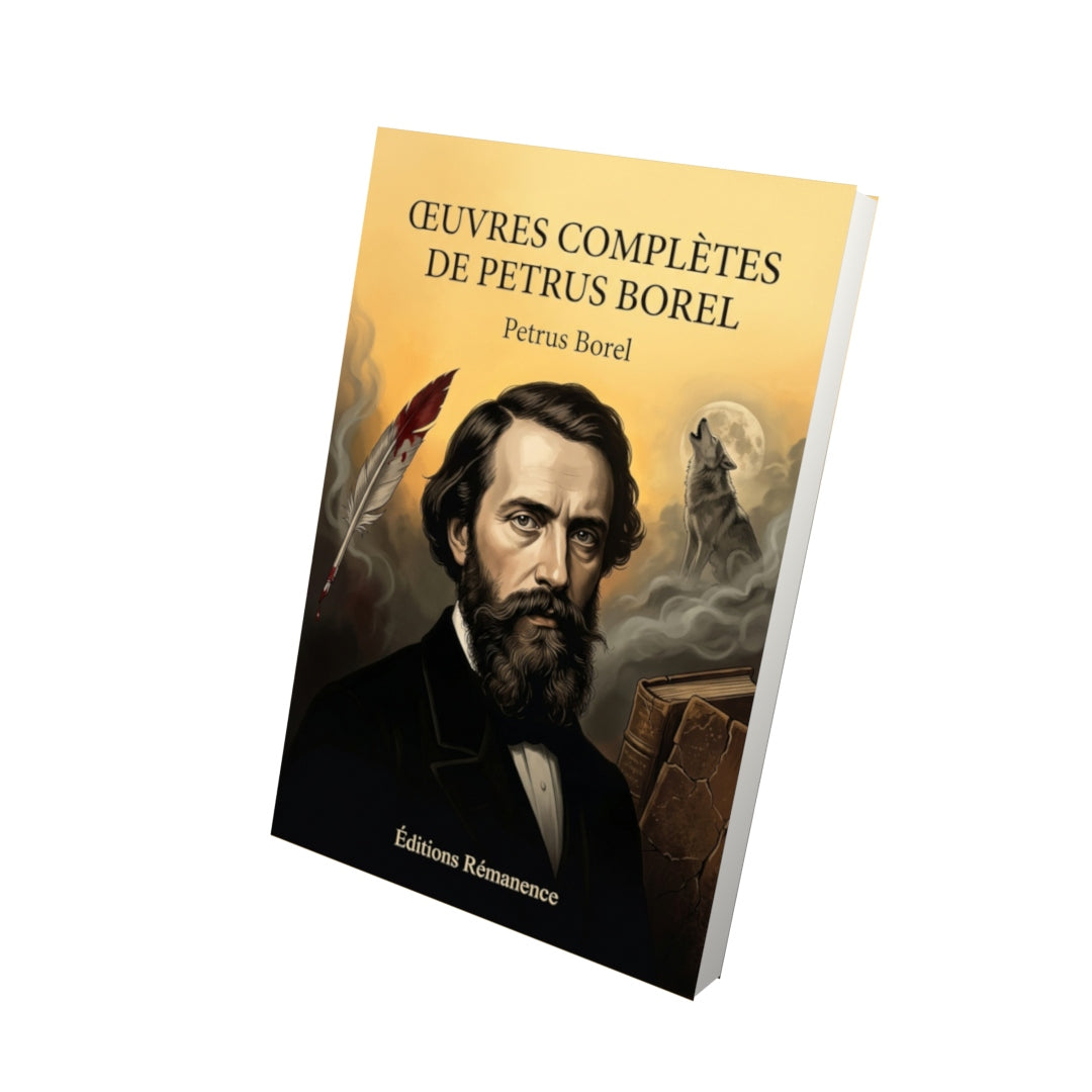 Livre Œuvres complètes de Petrus Borel par Pétrus Borel - Vue 3D - Editions Remanence