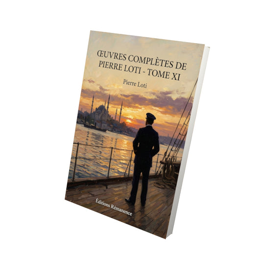 Livre Œuvres complètes de Pierre Loti - Tome XI par Pierre Loti - Vue 3D - Editions Remanence