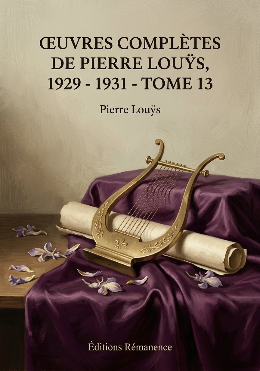 Livre Œuvres complètes de Pierre Louÿs, 1929 - 1931 - Tome 13 par Pierre Louÿs - Couverture - Editions Remanence