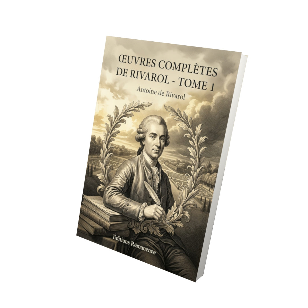 Livre Œuvres complètes de Rivarol - Tome 1 par Antoine de Rivarol - Vue 3D - Editions Remanence