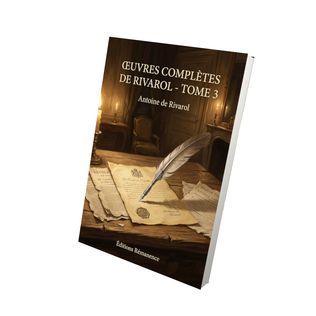 Livre Œuvres complètes de Rivarol - Tome 3 par Antoine de Rivarol - Vue 3D - Editions Remanence