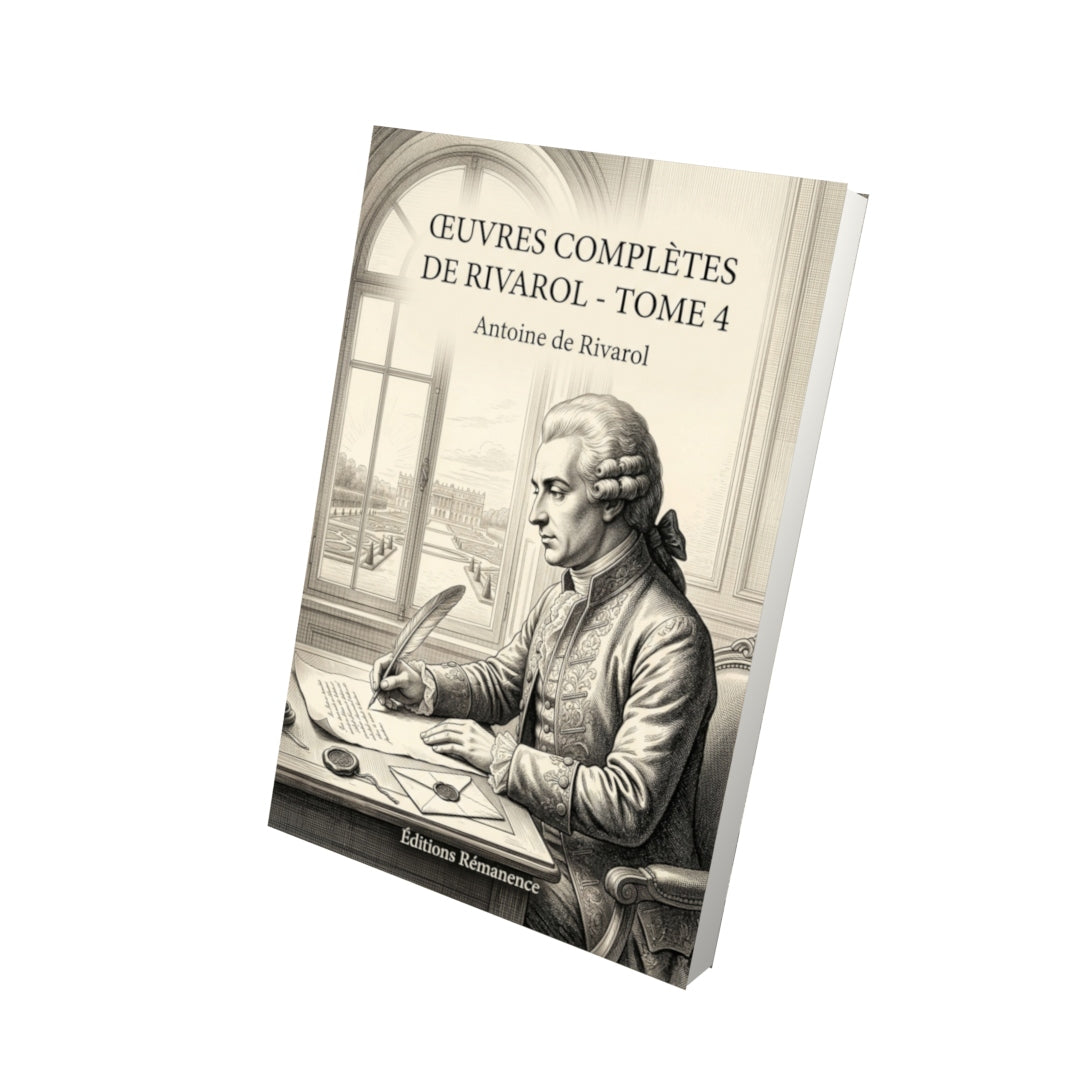 Livre Œuvres complètes de Rivarol - Tome 4 par Antoine de Rivarol - Vue 3D - Editions Remanence