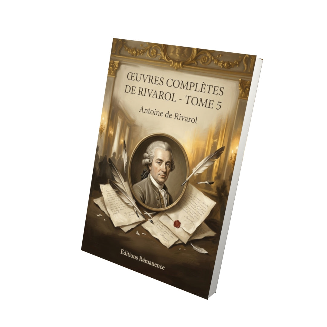 Livre Œuvres complètes de Rivarol - Tome 5 par Antoine de Rivarol - Vue 3D - Editions Remanence