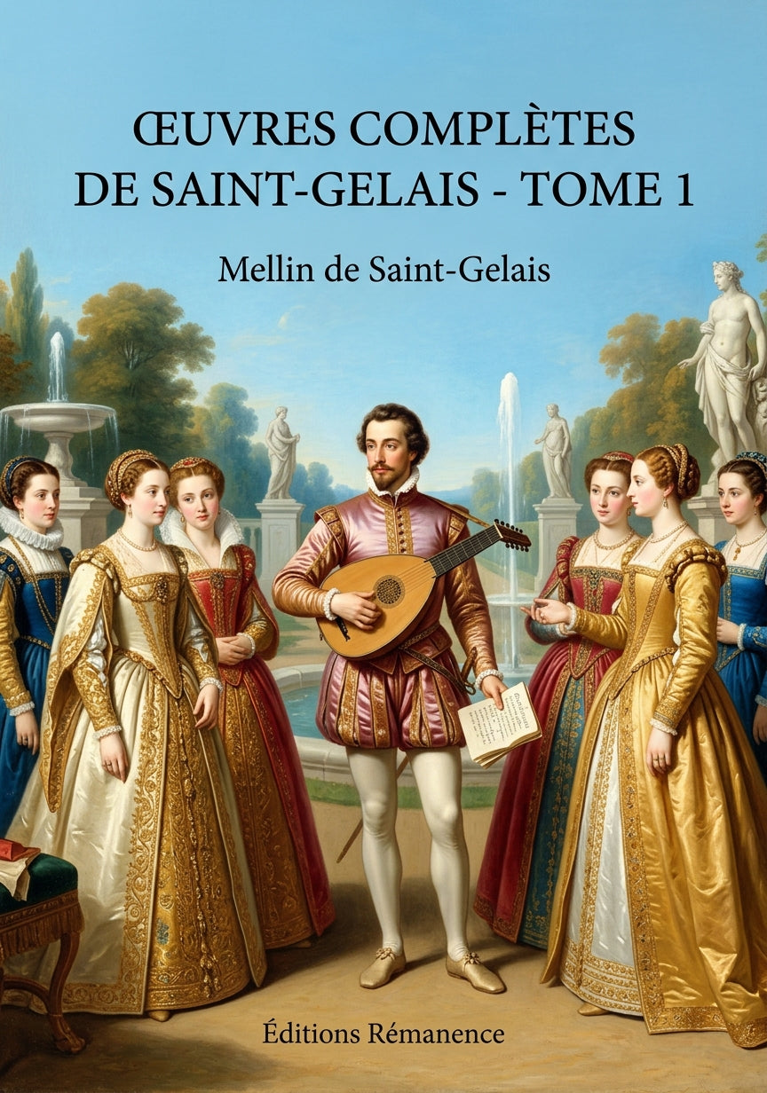 Livre Œuvres complètes de Saint-Gelais - Tome 1 par Mellin de Saint-Gelais - Couverture - Editions Remanence