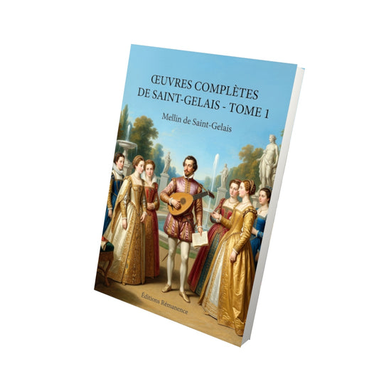 Livre Œuvres complètes de Saint-Gelais - Tome 1 par Mellin de Saint-Gelais - Vue 3D - Editions Remanence