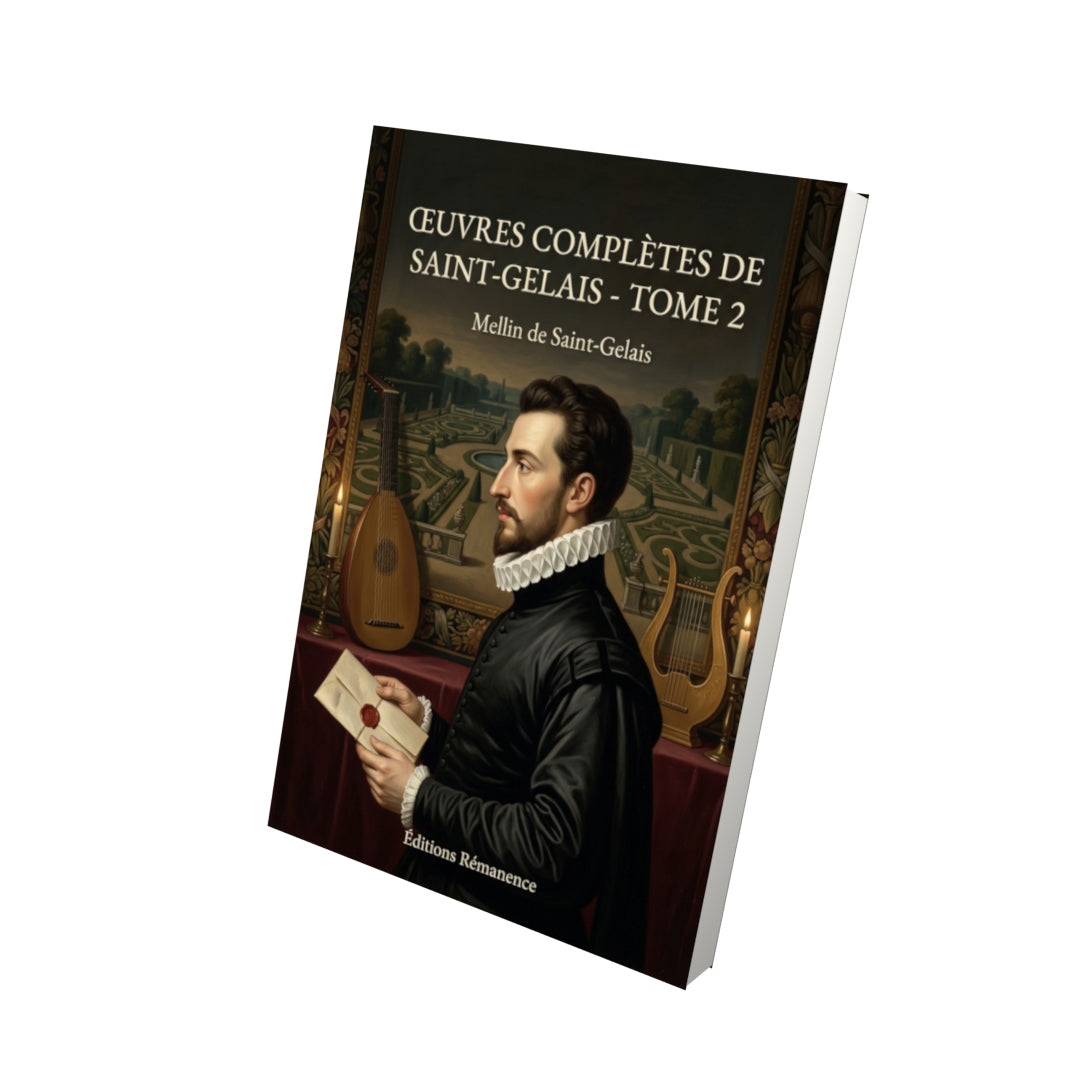 Livre Œuvres complètes de Saint-Gelais - Tome 2 par Mellin de Saint-Gelais - Vue 3D - Editions Remanence