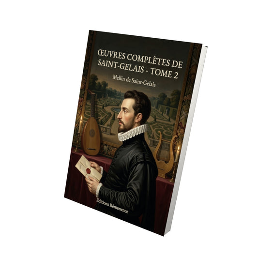 Livre Œuvres complètes de Saint-Gelais - Tome 2 par Mellin de Saint-Gelais - Vue 3D - Editions Remanence