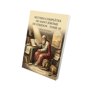 Œuvres complètes de Saint Jérôme de Stridon - Tome 10 - Jérôme de Stridon