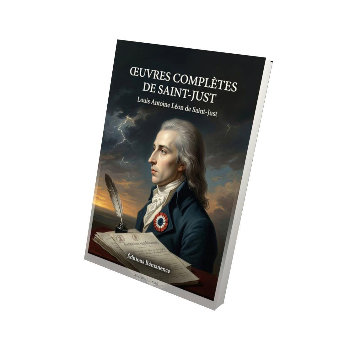 Livre Œuvres complètes de Saint-Just par Louis Antoine Léon de Saint-Just - Vue 3D - Editions Remanence