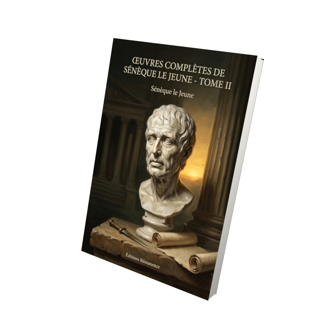 Livre Œuvres complètes de Sénèque le Jeune - Tome II par Sénèque le Jeune - Vue 3D - Editions Remanence