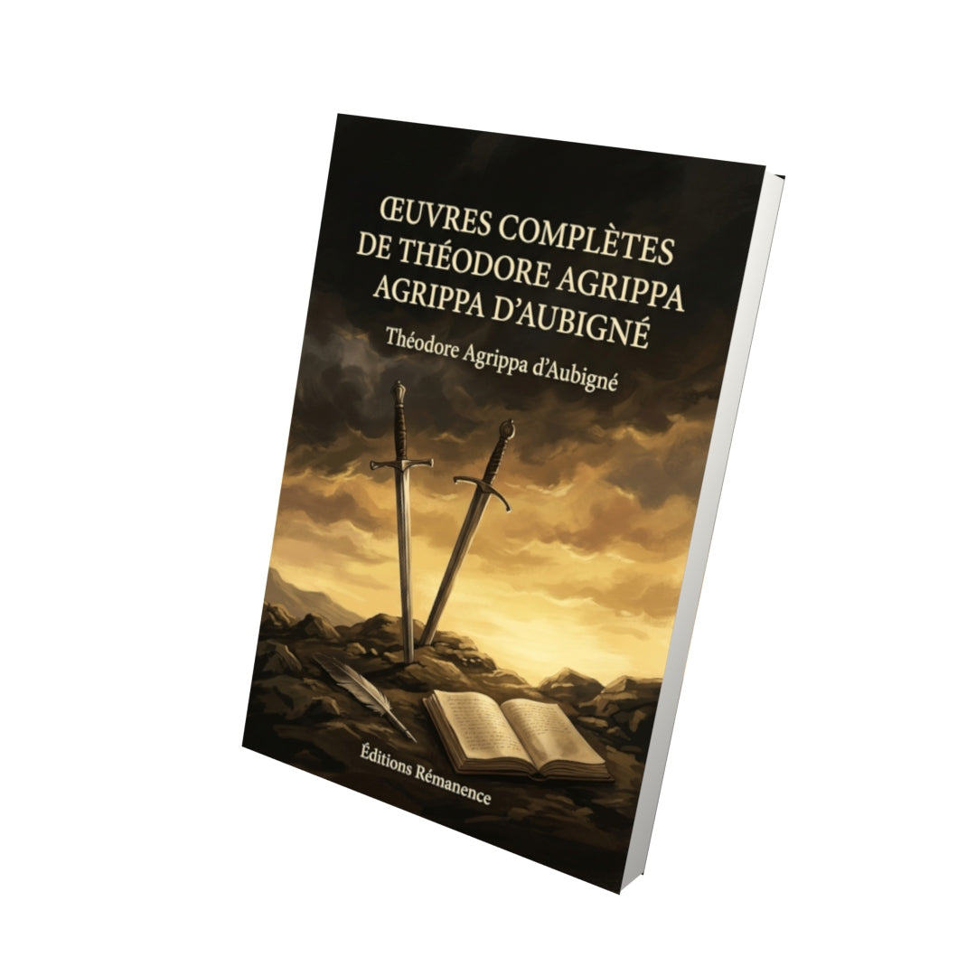 Livre Œuvres complètes de Théodore Agrippa d’Aubigné par Théodore Agrippa d’Aubigné - Vue 3D - Editions Remanence