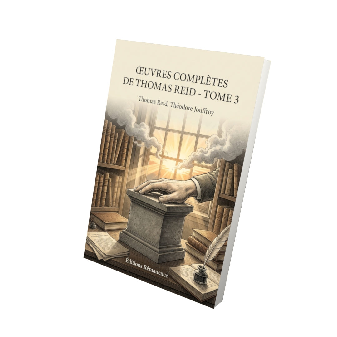 Livre Œuvres complètes de Thomas Reid - Tome 3 par Thomas Reid, Théodore Jouffroy - Vue 3D - Editions Remanence