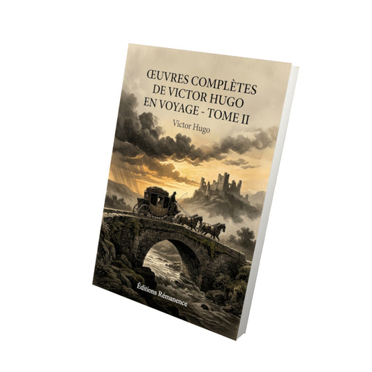 Livre Œuvres complètes de Victor Hugo En voyage - Tome II par Victor Hugo - Vue 3D - Editions Remanence
