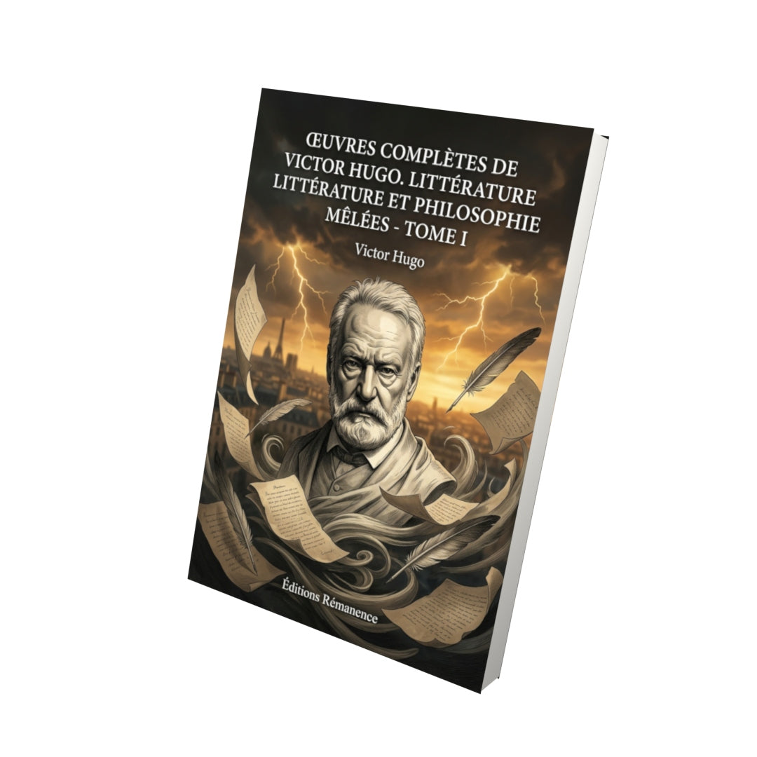 Livre Œuvres complètes de Victor Hugo.Littérature et philosophie mêlées - Tome I par Victor Hugo - Vue 3D - Editions Remanence
