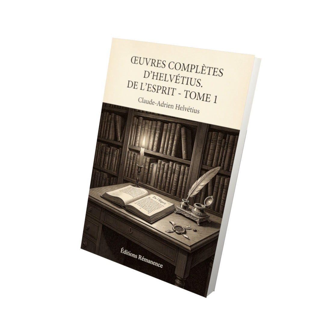 Livre Œuvres complètes d’Helvétius. De l’Esprit - Tome 2 par Claude-Adrien Helvétius - Vue 3D - Editions Remanence