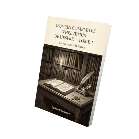 Livre Œuvres complètes d’Helvétius. De l’Esprit - Tome 2 par Claude-Adrien Helvétius - Vue 3D - Editions Remanence