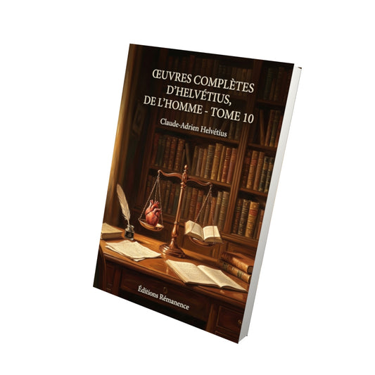 Livre Œuvres complètes d’Helvétius, De l’Homme - Tome 10 par Claude-Adrien Helvétius - Vue 3D - Editions Remanence