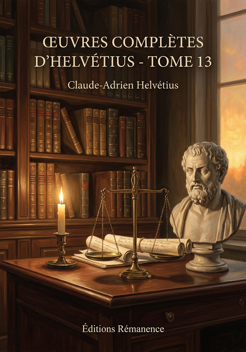 Livre Œuvres complètes d’Helvétius - Tome 13 par Claude-Adrien Helvétius - Couverture - Editions Remanence