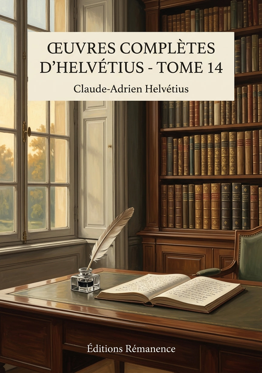 Livre Œuvres complètes d’Helvétius - Tome 14 par Claude-Adrien Helvétius - Couverture - Editions Remanence
